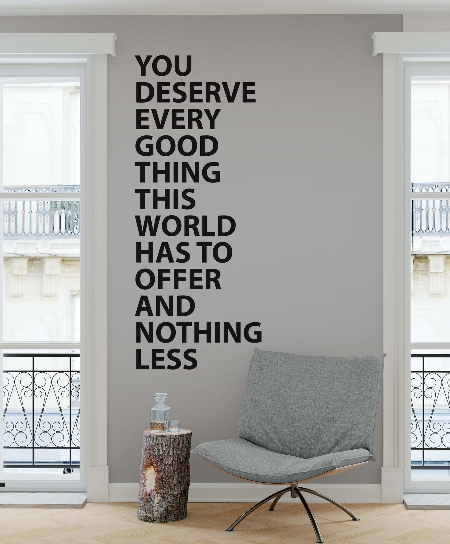 Motivational Quote Wall Decal. You Deserve Every Good Thing This World Has To Offer And Nothing Less. #6544