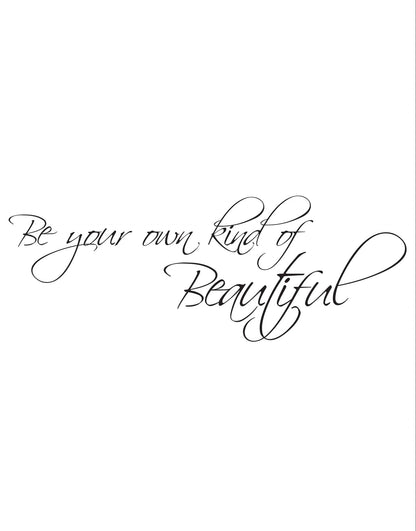 Be Your Own Kind of Beautiful Motivational Quote Wall Decal. #875