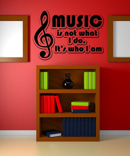 Music is Not What I Do, It's Who I Am Quote Wall Decal. #OS_AA1275