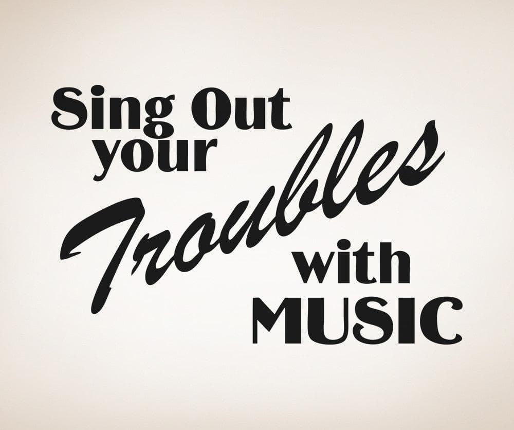 Vinyl Wall Decal Sticker Sing Out Your Troubles #OS_AA1285