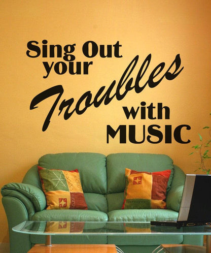 Vinyl Wall Decal Sticker Sing Out Your Troubles #OS_AA1285