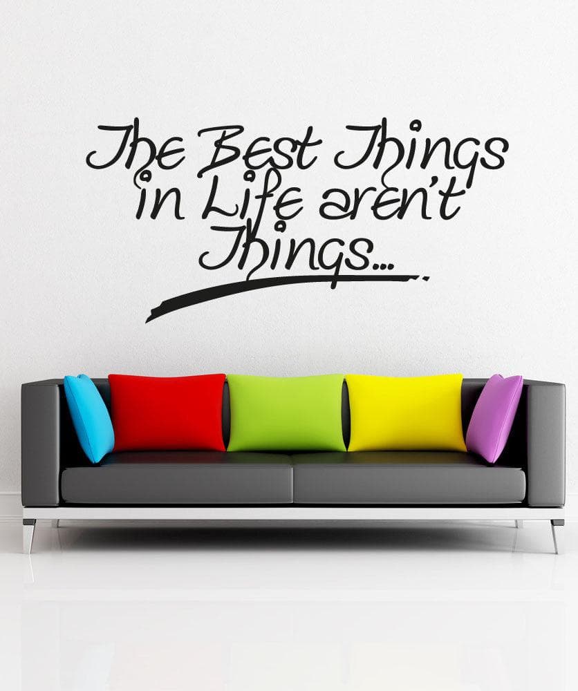 Vinyl Wall Decal Sticker Best Thing in Life Aren't Things #OS_AA1501
