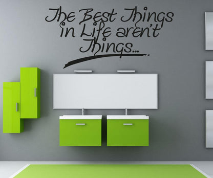 Vinyl Wall Decal Sticker Best Thing in Life Aren't Things #OS_AA1501