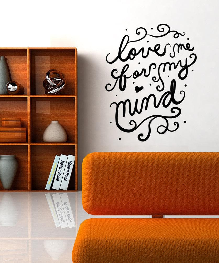 Vinyl Wall Decal Sticker Love Me For My Mind #OS_MB1196