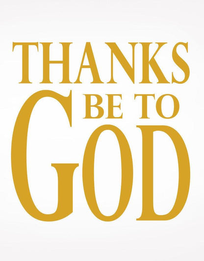 Vinyl Wall Decal Sticker Thanks Be To God Quote #6003