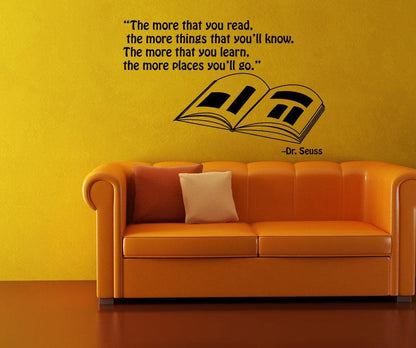 The more that you read, the more things the you'll know. The more that you learn, the more places you'll go. -Dr. Seuss Quote Wall Decal. #OS_MG249